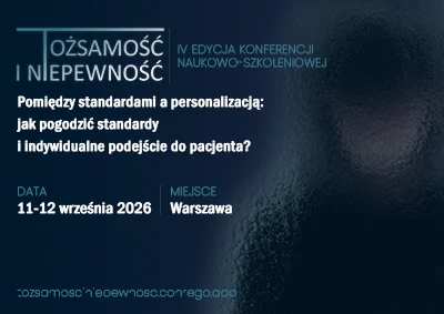 IV Konferencja Naukowo-Szkoleniowa „Tożsamość i Niepewność.”